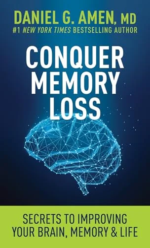 Conquer Memory Loss: Secrets to Improving Your Brain, Memory, and Life — by Daniel G. Amen, MD